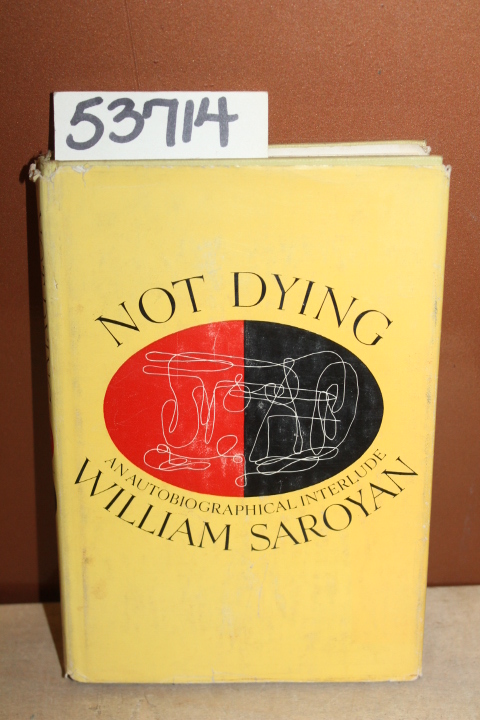 Saaroyan, William: Not Dying; An Autobiographical Inderlude
