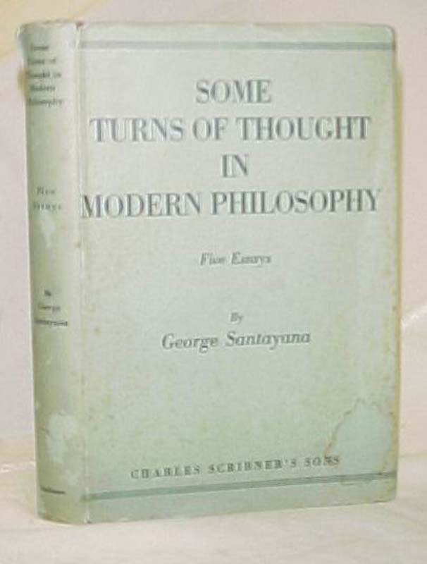 Santayana, George: Some Turns of Thought in Modern Philosophy 5 Essays