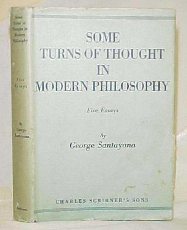 Santayana, George: Some Turns of Thought in Modern Philosophy 5 Essays