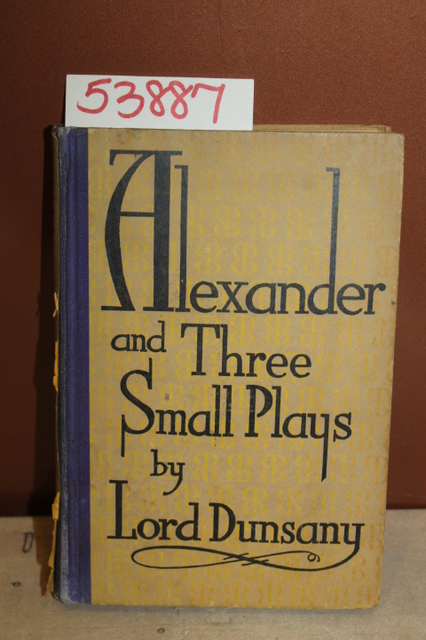 Dunsany, Lord: Alexander and Three Small Plays