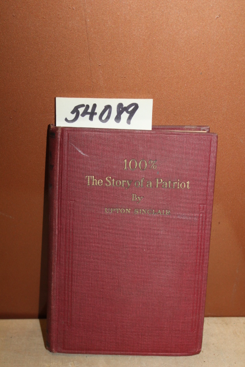 Sinclair, Upton: 100% The Story of a Patriot