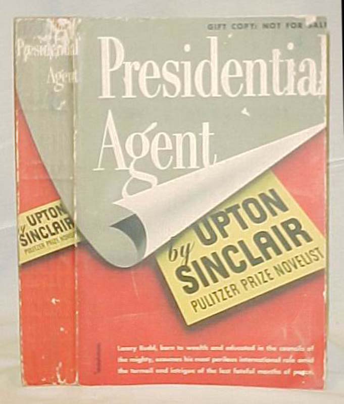 Sinclair, Upton: Presidential Agent  Gift Copy; not for Sale,  ON COVER