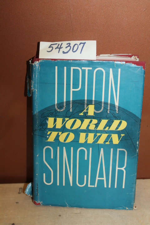 Sinclair, Upton: A World To Win