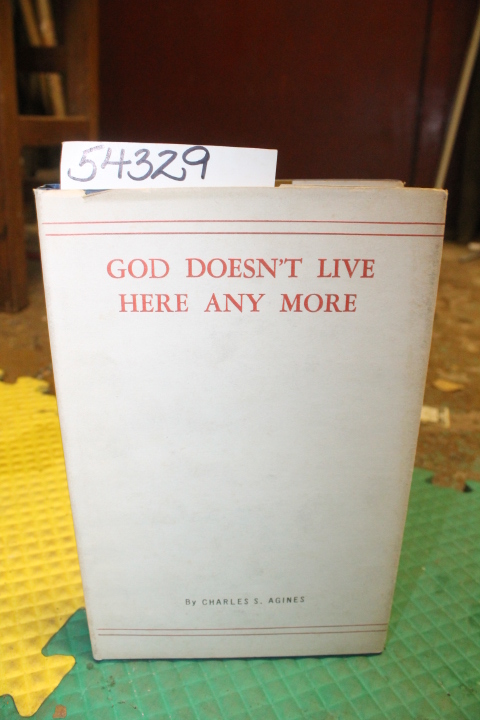 Agines, Charles S.: God Doesn't Live Here Any More