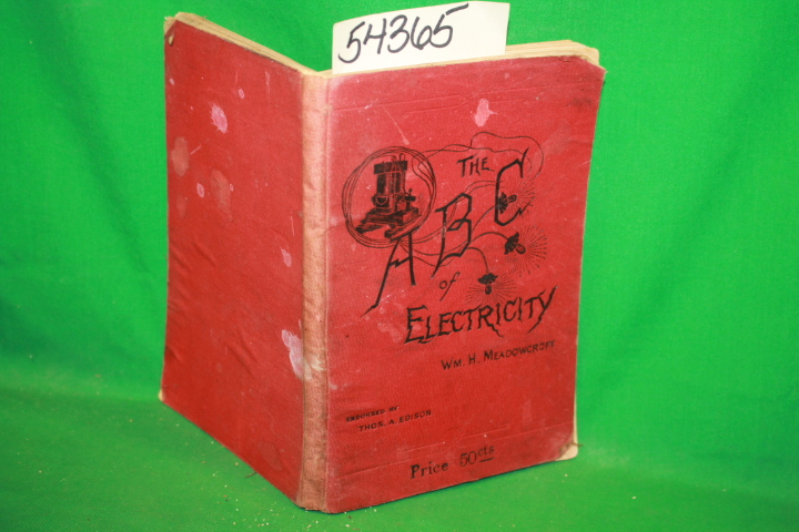 Meadowcroft, Wm. H.; endorsed by Thomas A. Edison: The ABC of Electricity