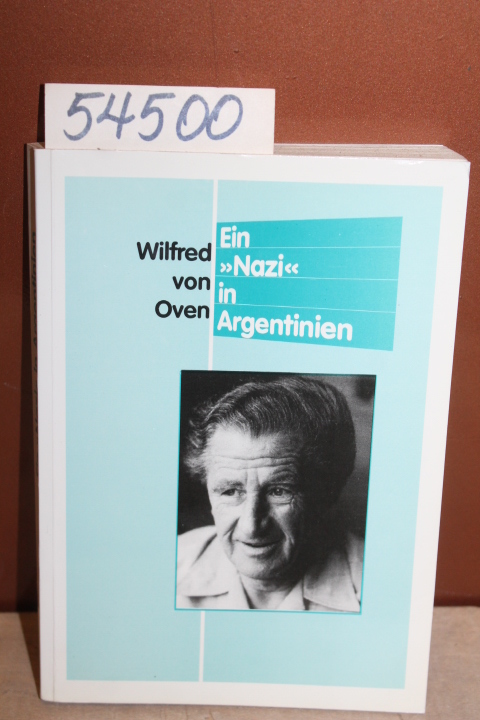 Oven, Wilfred von: Ein  Nazi  in Argentinien  A NAZI IN ARGENTINA