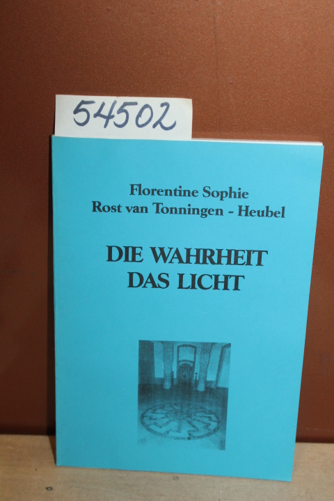 Sophie, Florentine and Rost van Tonn...: Die Wahrheit Das Licht ; THE TRUTH T...