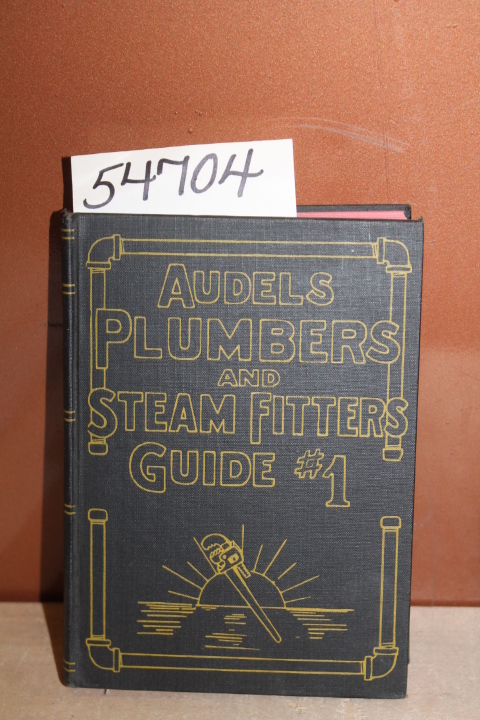 Graham, Frank: Audel's Plumbers and Steam Fitters Guide #1