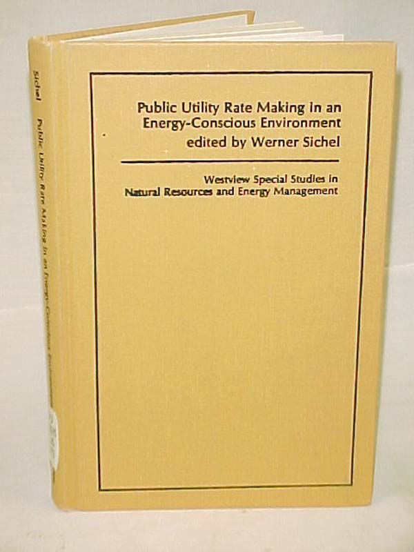 Sichel, Werner (editor): Public Utility Rate Making in an Energy-Conscious En...