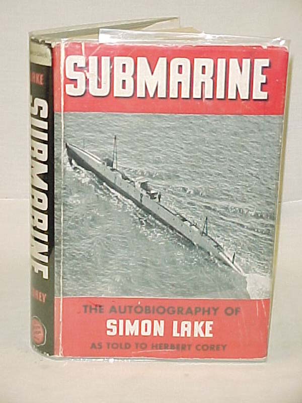 Corey, Herbert : Lake, Simon: Submarine The Autobiography of Simon Lake