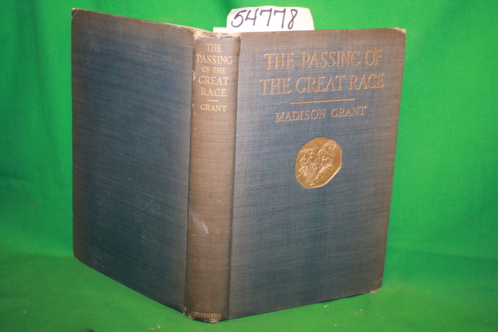 Grant, Madison: The Passing of the Great Race The racial basis of European hi...