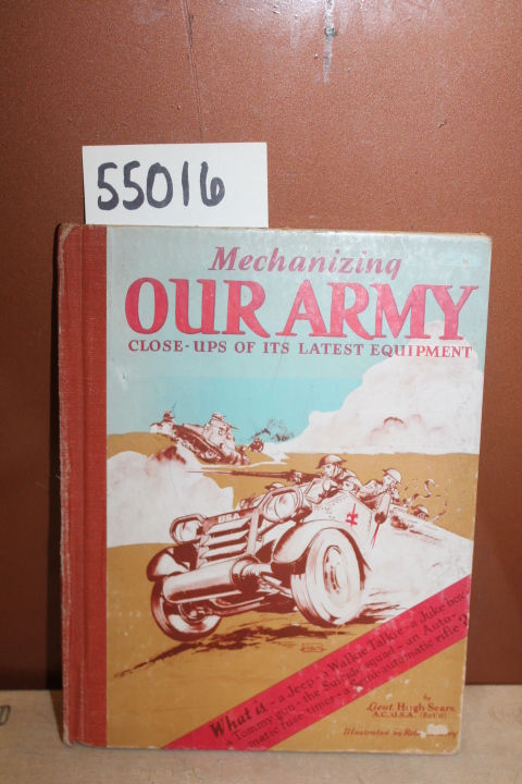 Sears, Lieut Hugh: Mechanizing Our Army: Close-ups of its Latest Equipment