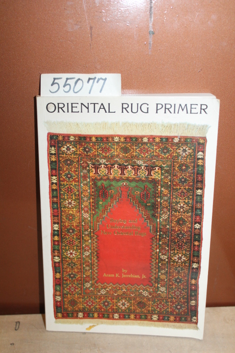 Jerrehian, Jr.,  Aram K.: Oriental Rug Primer: Buying and Understanding New o...
