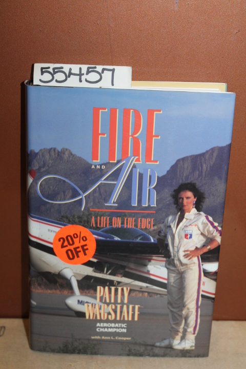 Wagstaff, Patty: Fire and Air; A Life on the Edge