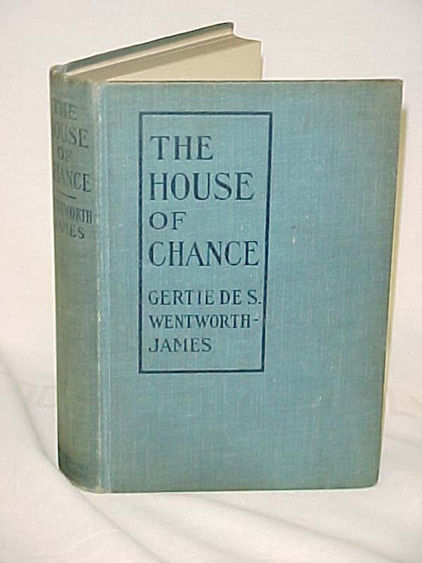 Wentworth-James, Gertie De S.: The House of Chance