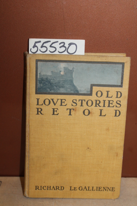Gallienne, Richard le: Old Love Stories Retold