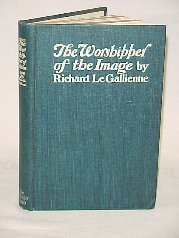Gallienne, Richard le: The Worshipper of the Image