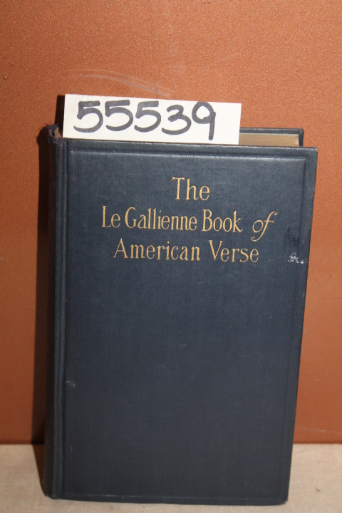 Gallienne, Richard le: The Le Gallienne Book of American Verse