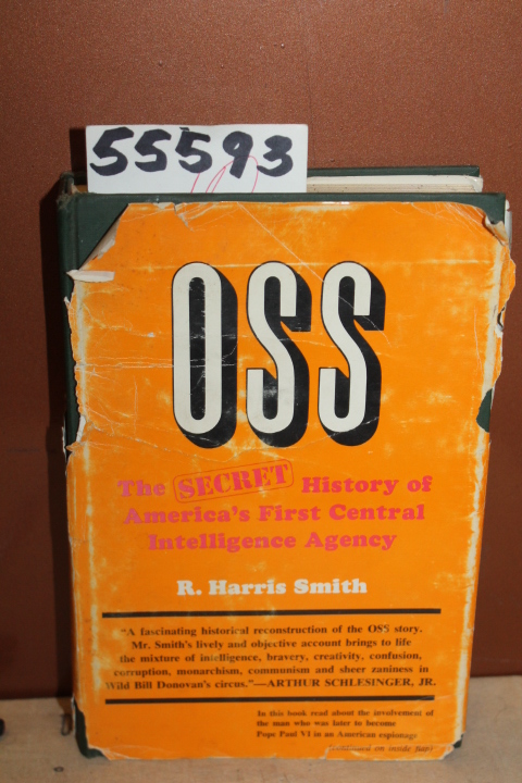Smith, R. Harris: OSS: The Secret History of America's First Central Intellig...
