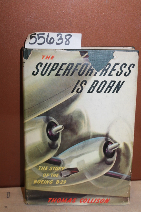 Collison, Thomas: The Superfortress is Born; The Story of the Boeing B-29