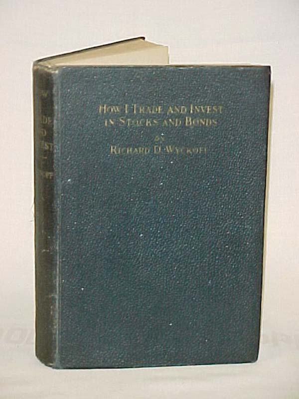 Wyckoff, Richard D.: How I Trade and Invest in Stocks and Bonds