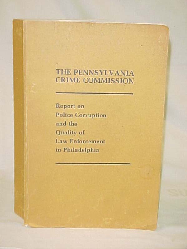 Pennsyvania Crime  Commission: Report on Police Corruption and the Quality of...