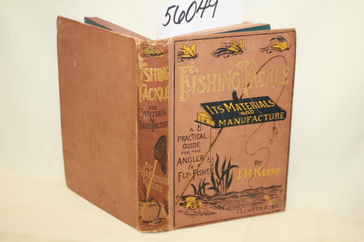 Keene, John Harrington: Fishing Tackle: Its Materials and Manufacture - A Pra...