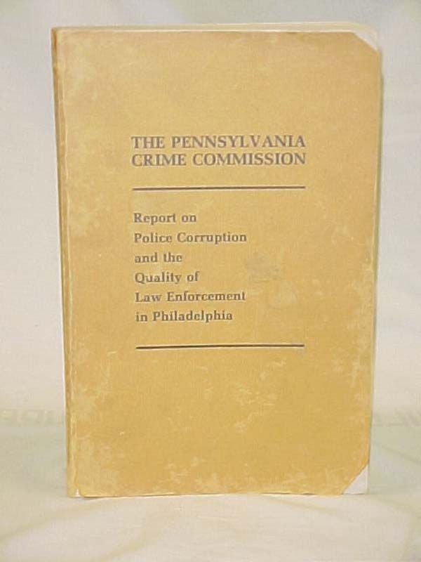 Pennsyvania Crime  Commission: Report on Police Corruption and the Quality of...