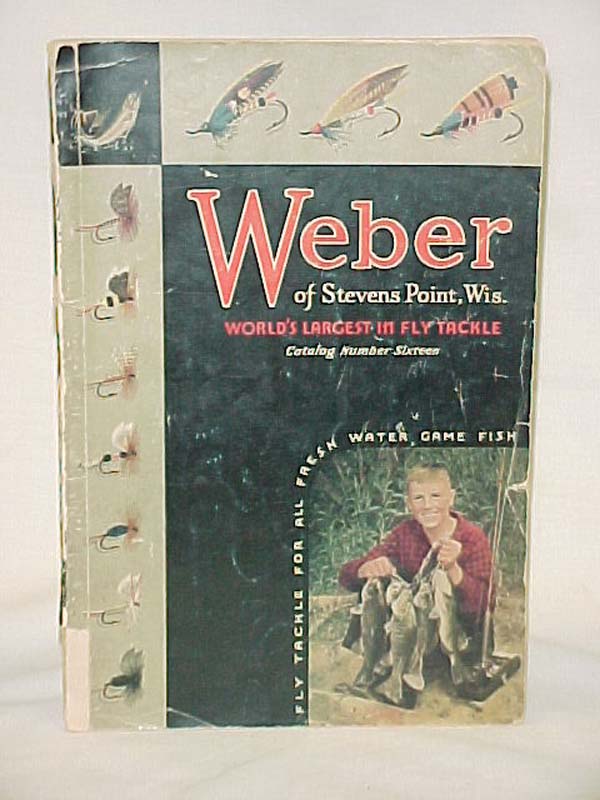 Weber: Weber of Stevens Point, Wis. World's Largest in Fly Tackle Catalog # 16