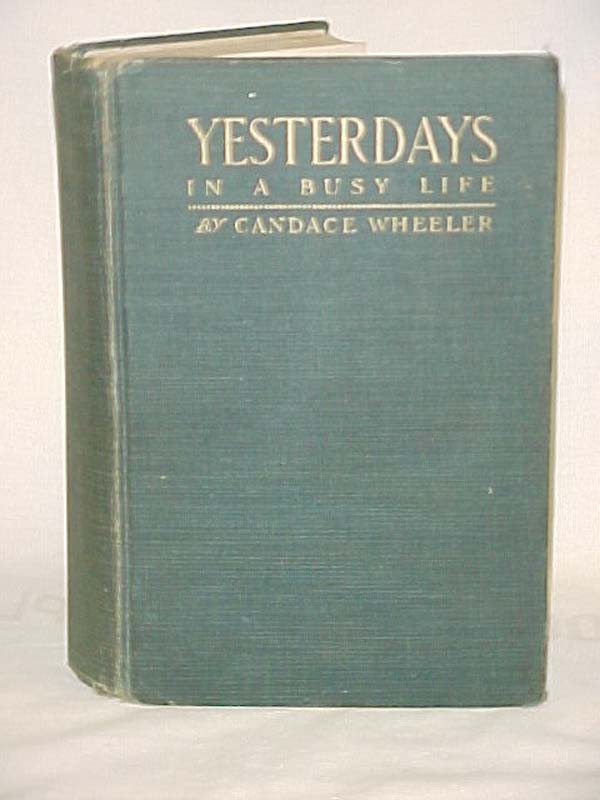Wheeler, Candace: Yesterdays in a Busy Life