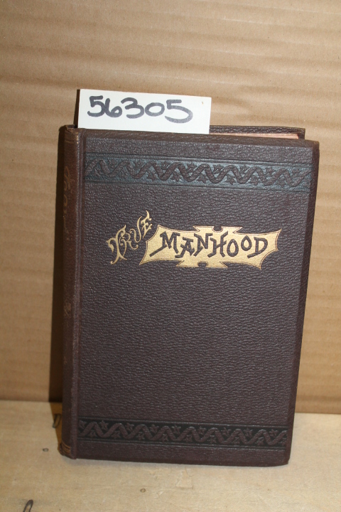 Shepherd, E.R.: True Manhood, A Manual for Young Men Manual for Young Men. A ...
