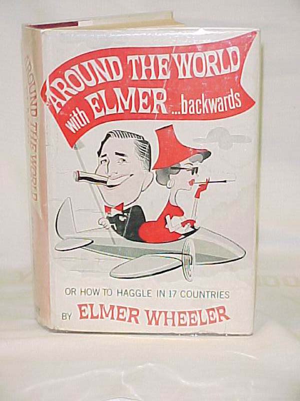Wheeler, Elmer: Around the World with Elmer...Backwards: Or How to Haggle in ...