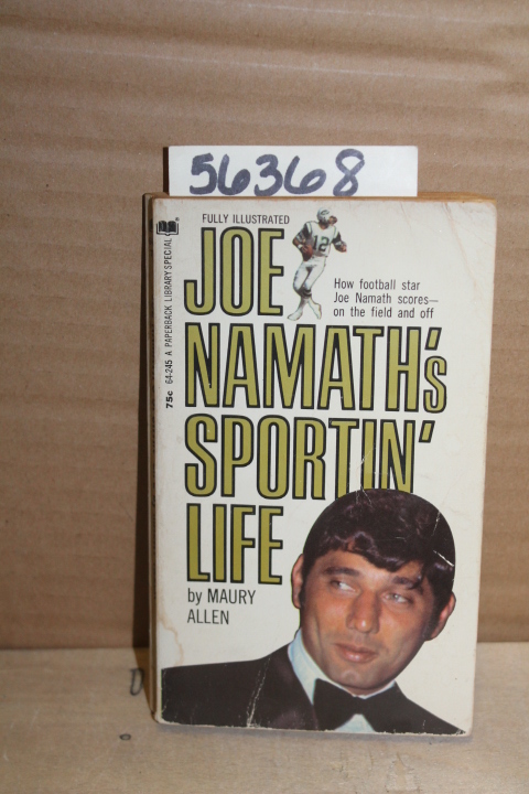 Allen, Maury: Joe Namath\'s Sportin\' Life