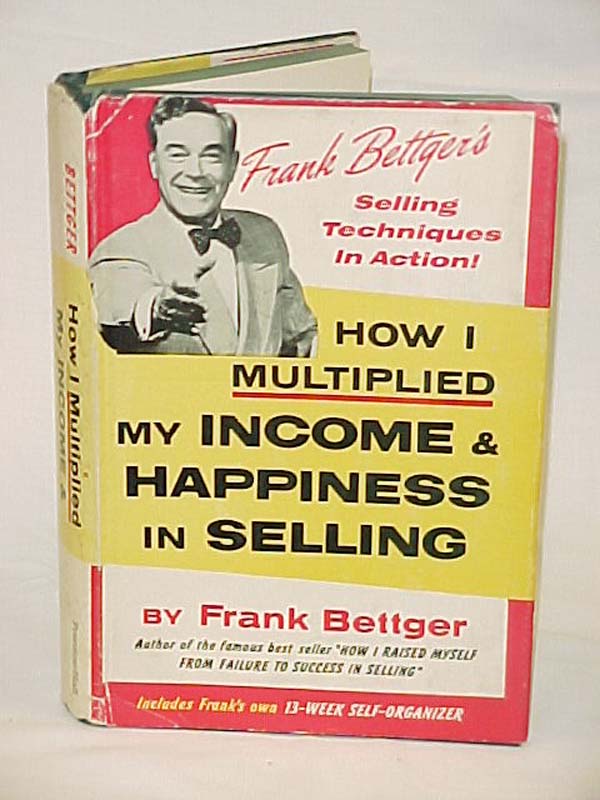 Bettger, Frank signed by author: How I Multiplied My Income & Happiness in Se...
