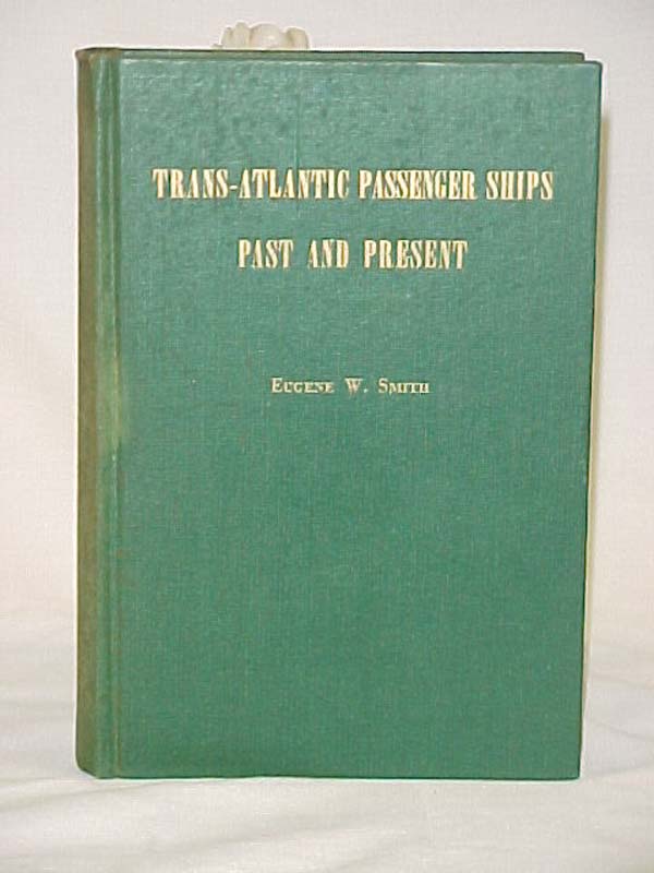 Smith, Eugene W.: Trans-Atlantic Passenger Ships Past and Present