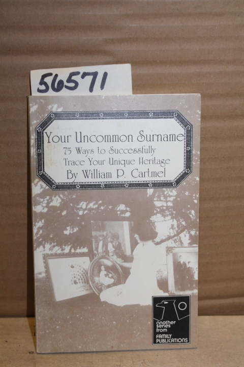 Cartmel, William P.: Your Uncommon Surname, 75 Ways to Successfully Trace you...
