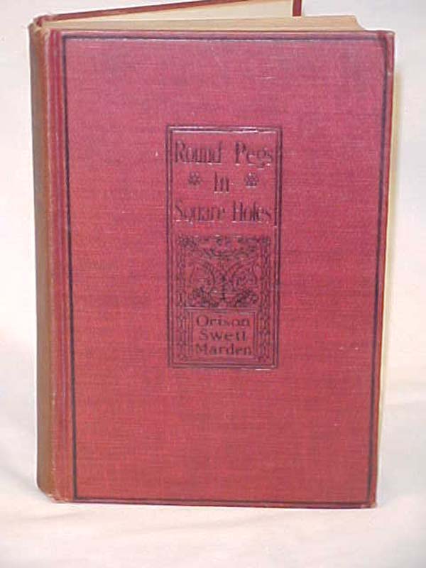 Marden, Orison Swett: Round Pegs in Square Holes