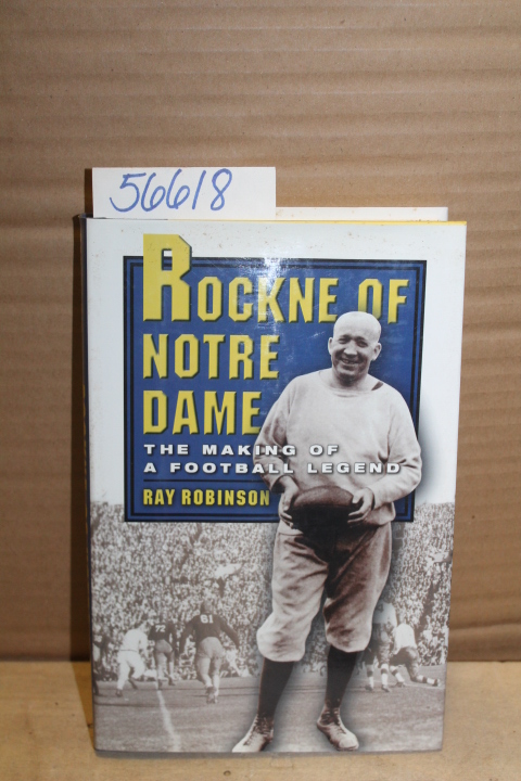Robinson, Ray: Rockne of Notre Dame: The Making of a Football Legend