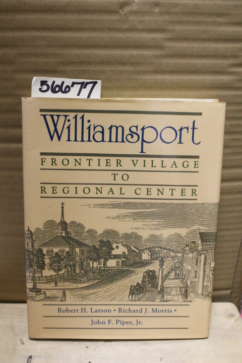 Larson, Robert H., Morris, Richard J...: Williamsport Frontier Village to Reg...