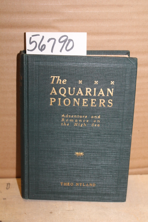 Nyland,  Theo: The Aquarian Pioneers Adventure and Romance on the High Sea