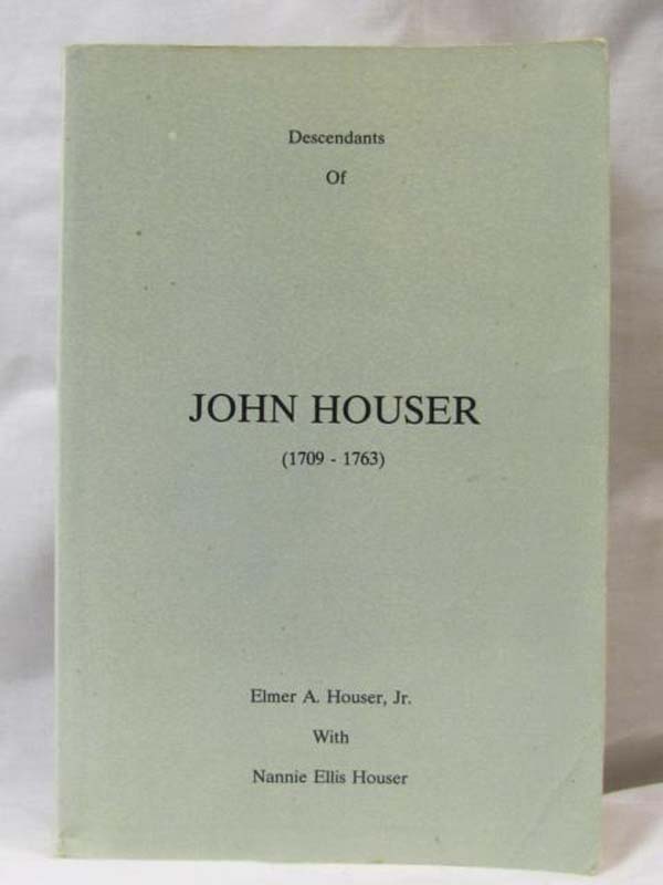 Houser Jr,  Elmer-Nanny: Decendants of John Houser (1709-1763)