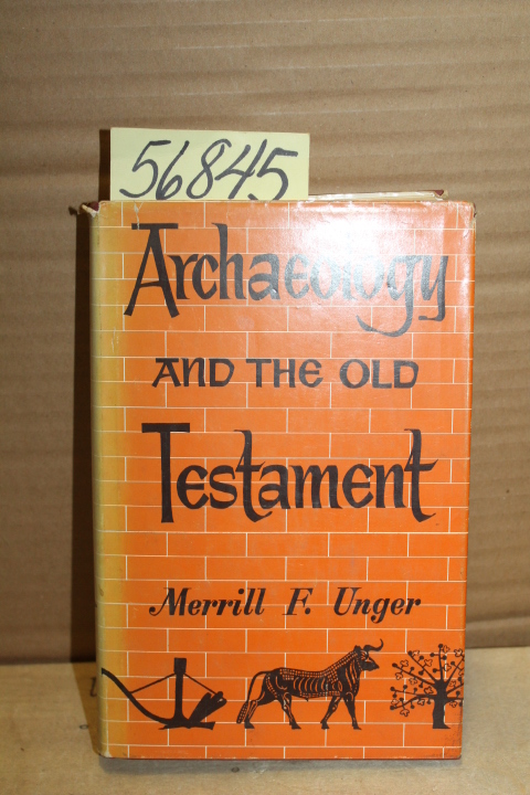Unger,  Merrill F.: Archaeology and The Old Testament