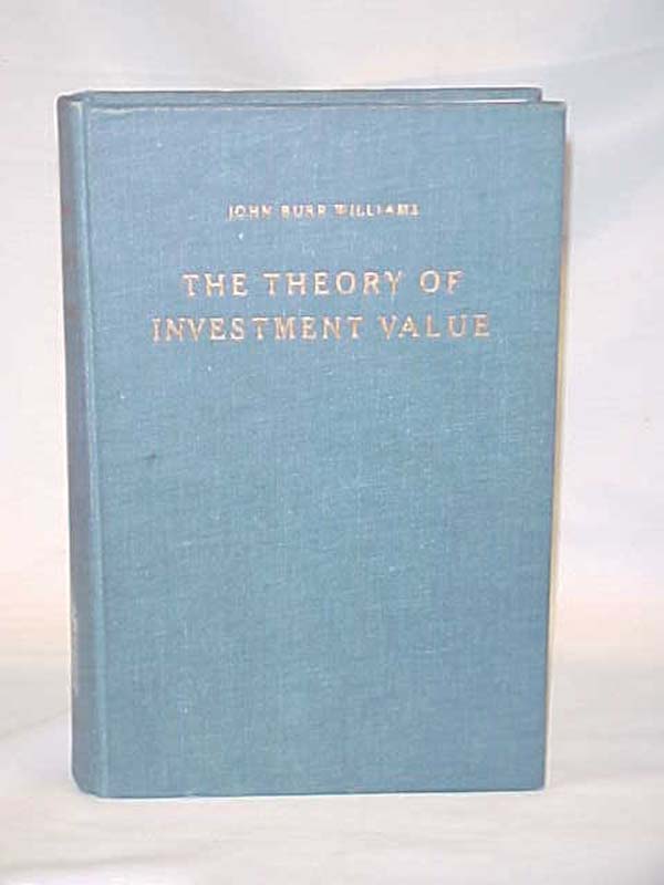 Williams, John Burr: The Theory of Investment Value 1956