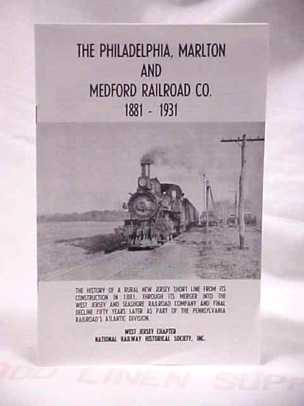WEST JERSEY CHAPTER: The Philadelphia, Marlton and Medford Railroad Co. 1881-...