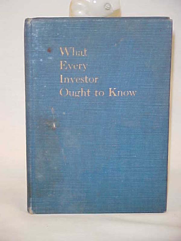 Smitley, Robert L.: What Every Investor Ought to Know