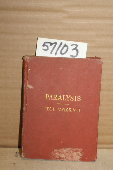 Taylor, M.D.,  Geo  H.: Paralysis and other Affections of the Nerves: Their c...