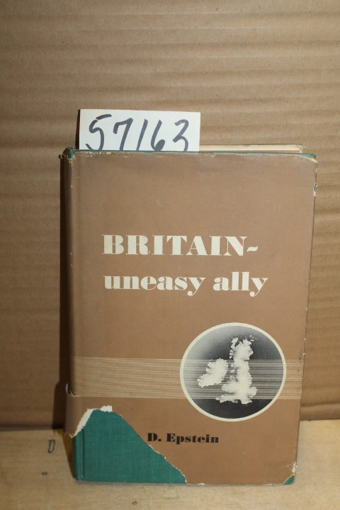 Epstein,  Leon  D.: Britain - Uneasy Ally