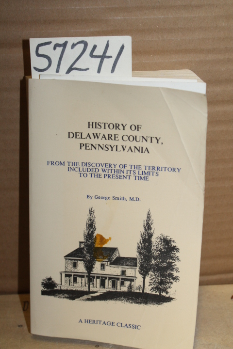 Smith, M.D.,  George: History of Delaware County, Pennsylvania  Discovery of ...