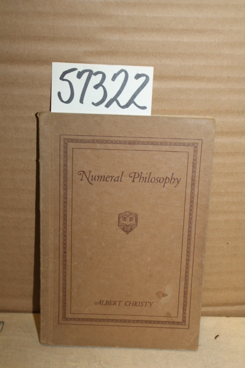 Christy,  Albert: Numeral Philosophy; A study of Numeral Influences upon the ...