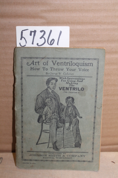 Callahan,  George W.: Art of Ventriloquism  With Instructions For Using And M...